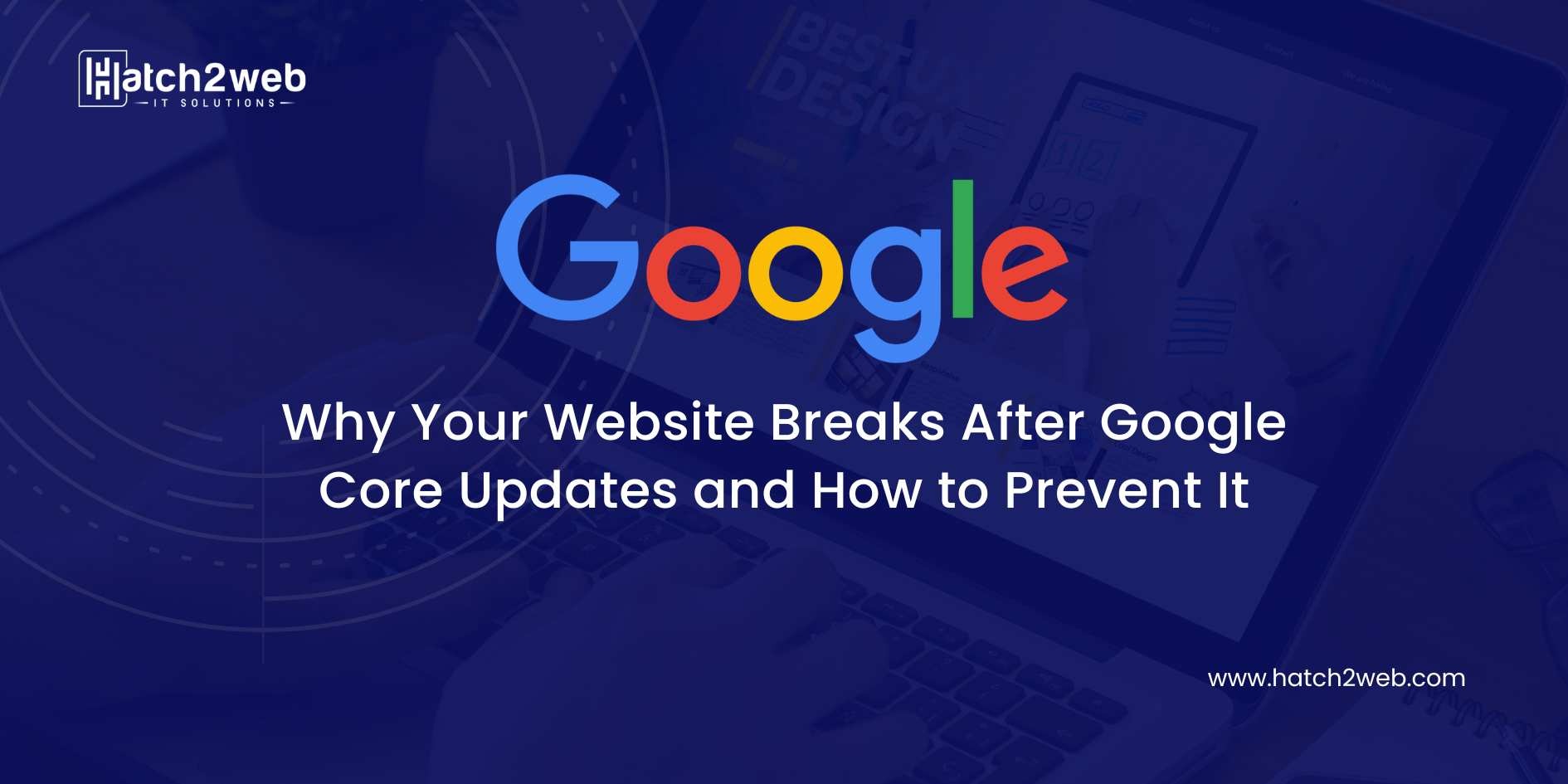 Website Breaks After Google Core Updates